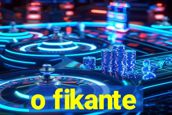 o fikante